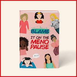 Blame It on the Menopause